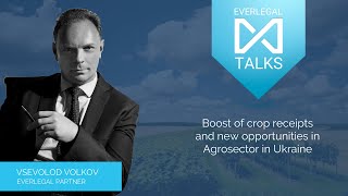 EVERLEGAL TALKS  |  Agriculture #2 | Boost of crop receipts and new opportunities in Agrosector