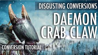 REAL CRAB CLAW Conversion Tutorial Death Guard Nurgle Chaos Space Marines Warhammer 40K Sigmar