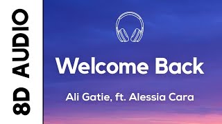 Ali Gatie - Welcome Back (8D AUDIO) ft. Alessia Cara