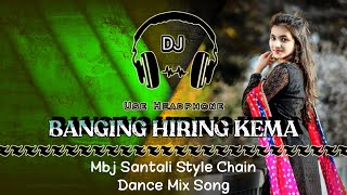 Banging Hiring Kema || Mbj Santali Style Chain Dance Mix || Dencer Remix Zone