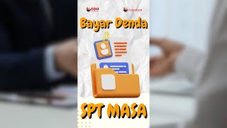 Kapan Bayar Denda Telat Setor dan Lapor SPT Masa❓