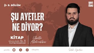 Elbette Allahuekber - 9. Bölüm: Şu Ayetler Ne Diyor? | Salih Eğridere