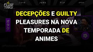 Decepções e Guilty Pleasures na Nova Temporada de Animes