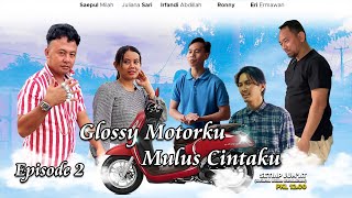 GLOSSY MOTORKU MULUS CINTAKU - EPISODE 2