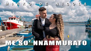 Mirko De Nicola-Me so nnammurato(Ufficiale 2023)