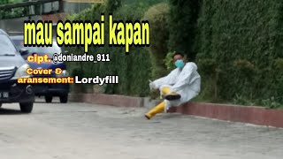 Mau Sampai Kapan/Ta"k (Cipt.@doniandre_911) (Cover&aransement:lordyfill)