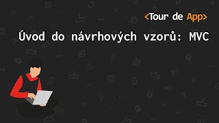 Úvod do návrhových vzorů: MVC | Webinář #5 | Tour de App 2025