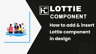 How to add & insert Lottie component in design