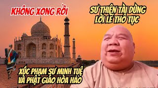 Không xong rồi Sư Thiện Tài xúc phạm Sư Minh Tuệ và Phật Giáo Hòa Hảo cùng Phật Tử