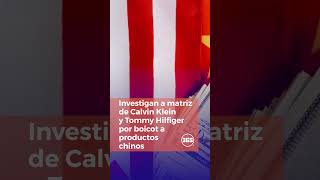 Investigan a matriz de Calvin Klein y Tommy Hilfiger por boicot a productos chinos