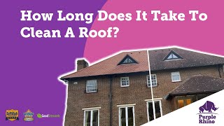 How Long Does It Take To Clean A Roof?  - purple-rhino-co-uk, 01233 550100