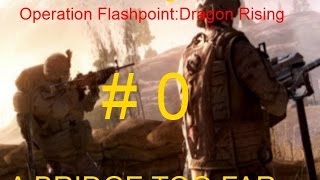 Karma and Pigeon do: Operation Flashpoint: Dragon Rising episode 0 A bridge too far