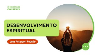 Palestra doutrinária: Desenvolvimento espiritual, com Peterson Fedullo.