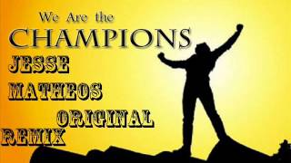 We are the champions (Jesse Matheos Original RemiX)