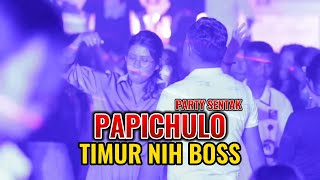 PAPICHULO PARTY SENTAK | MUSIK TIMUR NIH BOSS🏝️