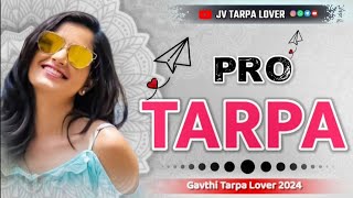 💕 PRO TARPA | TARPA SONG 2024 | GAVTHI TARPA LOVER 2024 | #tarpasong  @jvtarpalover