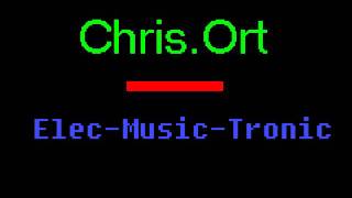 [Music] Chris.Ort - Elec-music-tronic