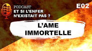 [S01E02 - ENFER] L'âme est elle immortelle ? Spoiler : Non !