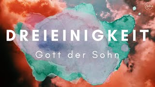 Dreieinigkeit - Gott der Sohn (Timo Schumann)