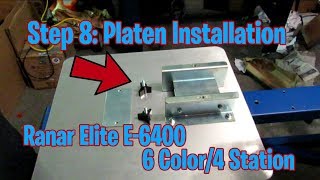 Step 8: Platen Installation On The Ranar Elite 6 Color 4 Station (E-6400) (S:1, E:10)