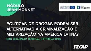 Políticas de drogas podem ser alternativas à criminalização e  militarização na América Latina?