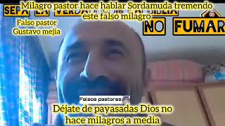 FALSO MILAGRO. Pastor hace hablar a sordamuda.