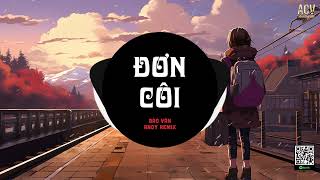 Đơn Côi (Andy Remix) - Bảo Vân | Người Mang Cho Em Tổn Thương Remix TikTok