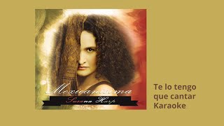 10 Te lo tengo que cantar Karaoke - Susana Harp, Mexicanísima