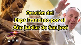 Oración propuesta por el Papa Francisco por el año Jubilar de San José