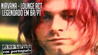 Nirvana - Lounge Act [Legendado em BR/PT]