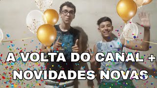 A VOLTA DO CANAL + CONTANDO NOVIDADES PARA O CANAL