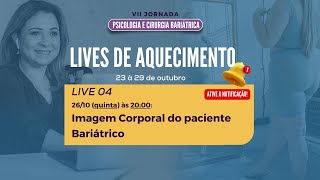 Live 4 (26/10): Imagem Corporal do Paciente Bariátrico