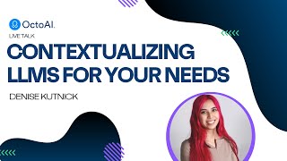 Contextualizing LLMs for Your Needs - Denise Kutnick