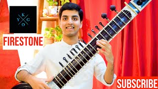 Kygo - Firestone - Sitar Cover - Kygo ft. Conrad Sewell