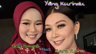 Yang Kurindu || Selfi Yamma Ft. Rere Reina (Official Lyric Music Video)