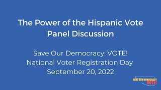 Save Our Democracy: VOTE! | Panel: The Power of the Hispanic Vote