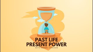 Past Life Present Power with Derek Jameson // Ep. 1 // Series Introduction and Personal Story