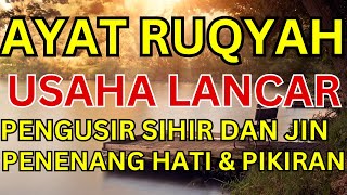 AYAT RUQYAH PENENANG HATI, PENGUSIR JIN & SETAN DI RUMAH, TUBUH & TEMPAT USAHA PUTAR SETIAP HARI