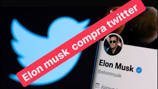 ELON MUSK COMPRA O TWITTER