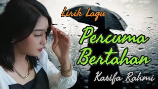 Lirik Lagu Percuma Bertahan - Kasifa Rahmi