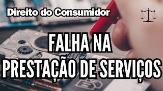 Falha na Prestação de Serviços - Direito do Consumidor