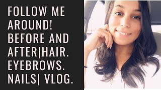 Follow Me Around! My Before and After of Hair. EyeBrows. Nails| Vlog Ep.01|JJ