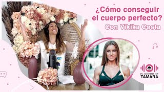 ¿Cómo conseguir el cuerpo perfecto? Con Vikika Costa | Programa 5