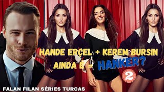 2 HANDE ERÇEL + KEREM BURSIN ПО-ПРЕЖНЕМУ = HANKER? ПРИМИРЕНИЕ ИЛИ ПРОСТО ДРУЖБА?