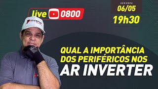 LIVE 0800 - QUAL A IMPORTÂNCIA DOS PERIFÉRICOS NOS AR INVERTER.