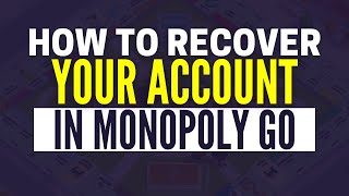 How To Recover Monopoly Go Account (2024)