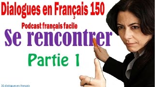 Dialogues en Français 150 - Podcast français facile se rencontrer 1