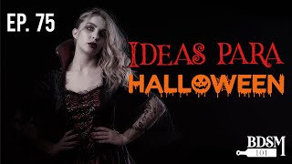 Ep. 75 Ideas Bdsm para Halloween