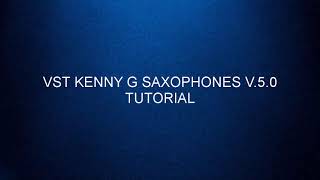 VST KENNY G V5.0 - TUTORIAL