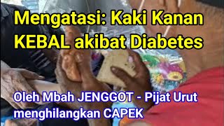 Mengatasi: Kaki Kanan KEBAL akibat Diabetes || Oleh Mbah JENGGOT - Pijat Urut menghilangkan CAPEK